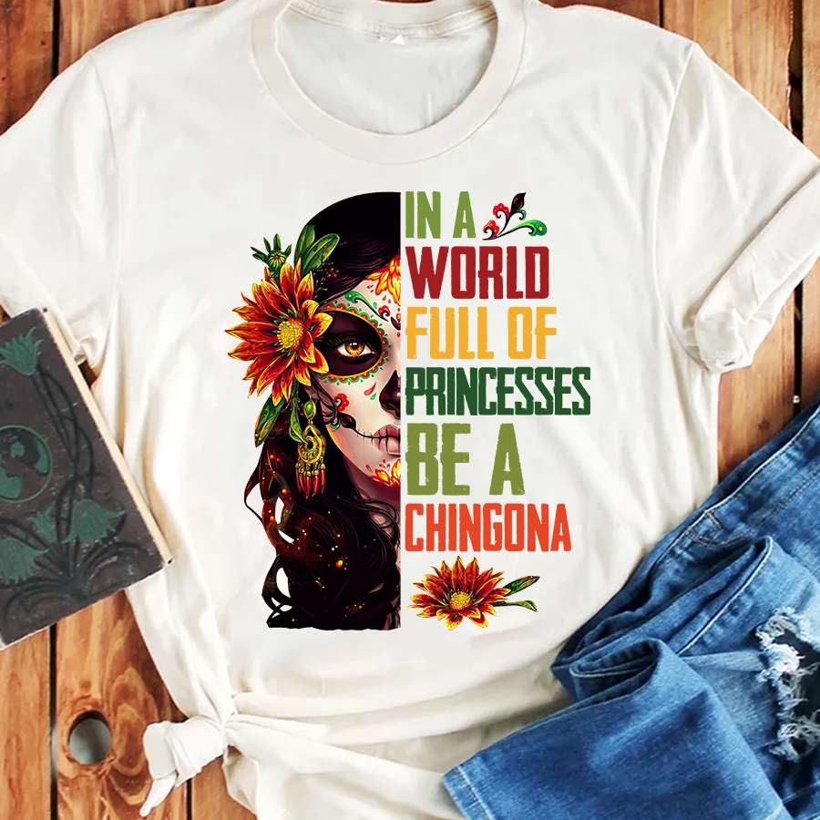 In a world full of princesses be a chigona - Chigona princesses, Mexican woman