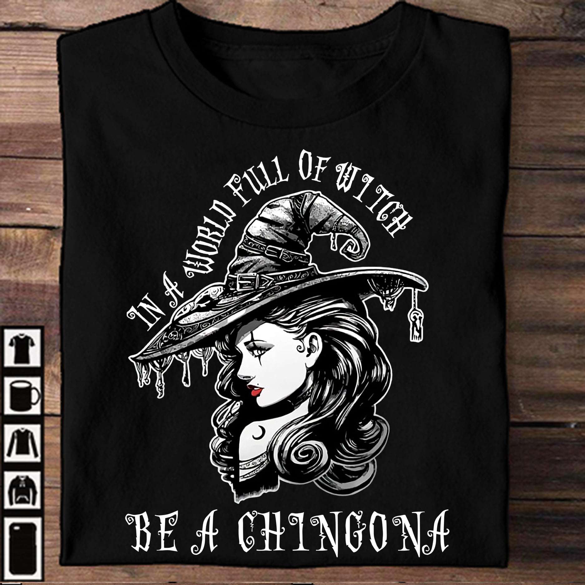 In a world full of witch be a Chingona - Mexican Chingona Witch, Halloween witch life
