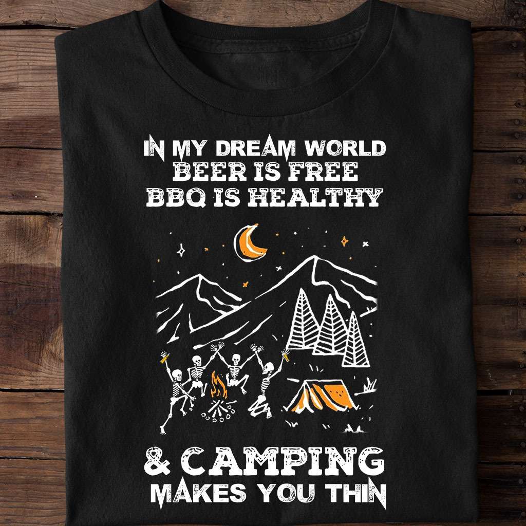 In my dream world, beer is free, bbq is healthy and camping makes you thin