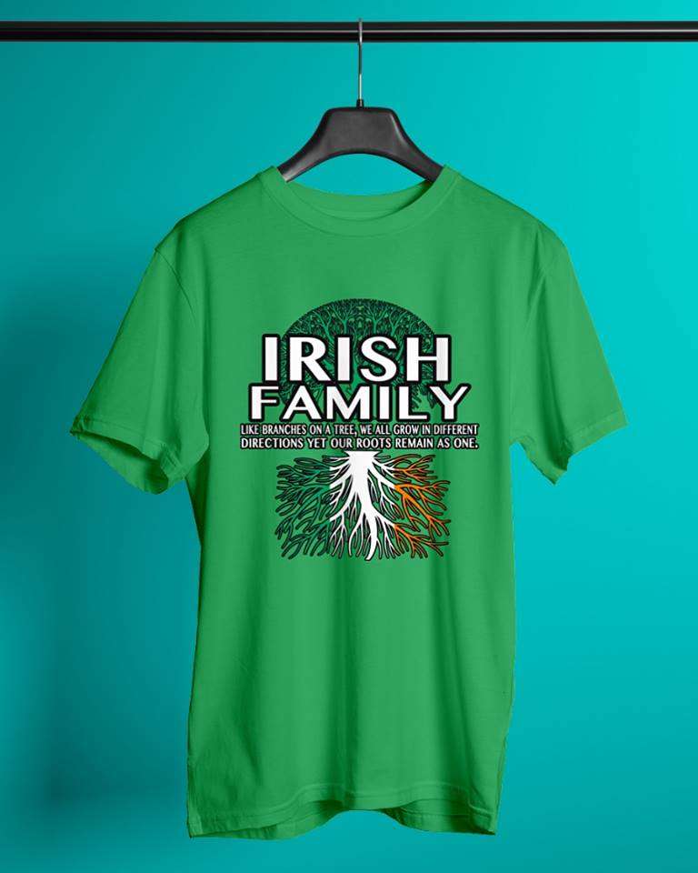 Irish family - Like branches on a tree, we all grow in different directions yet our roots remain as one