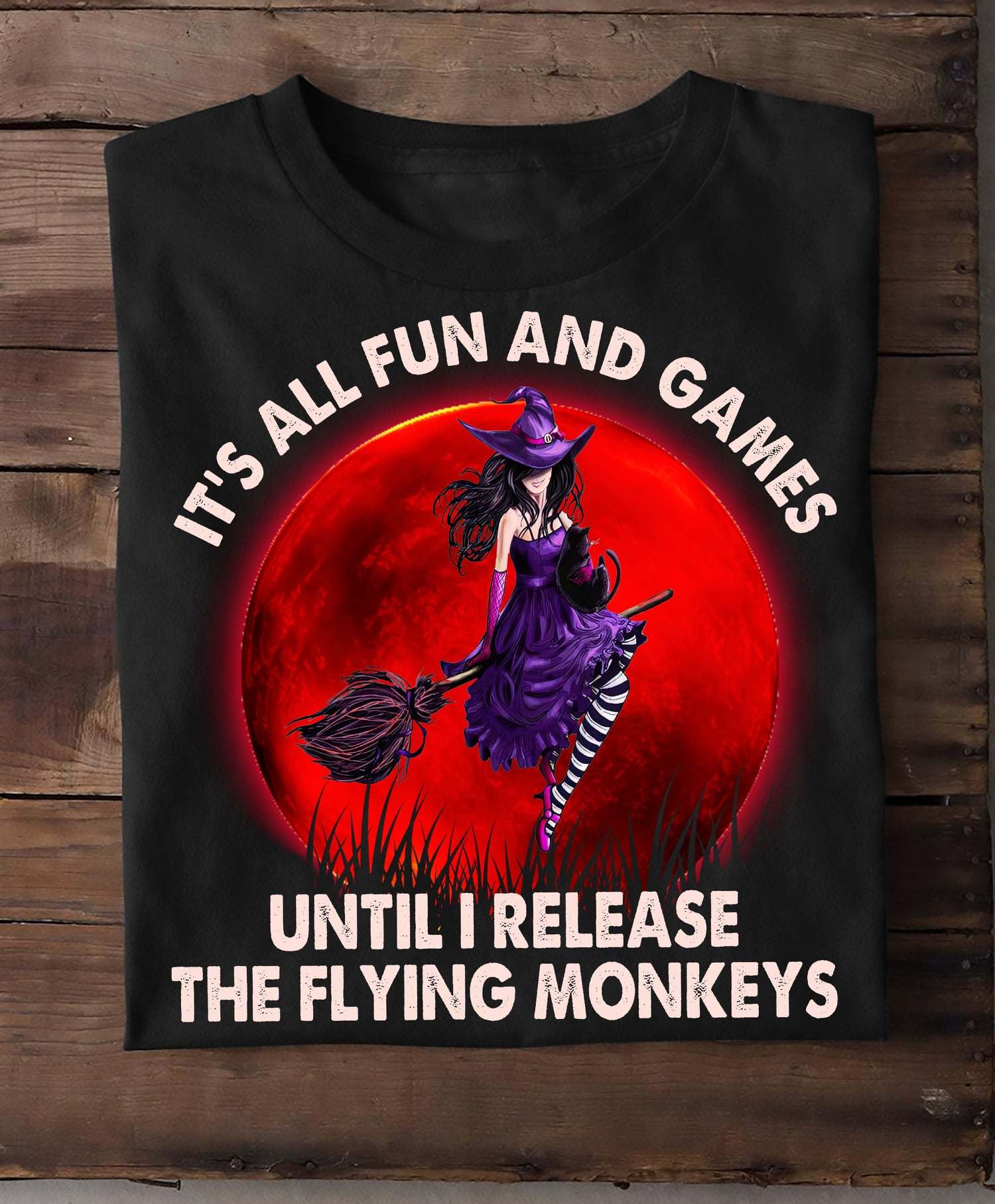 It's all fun and games until I realease the flying monkeys - Halloween witch