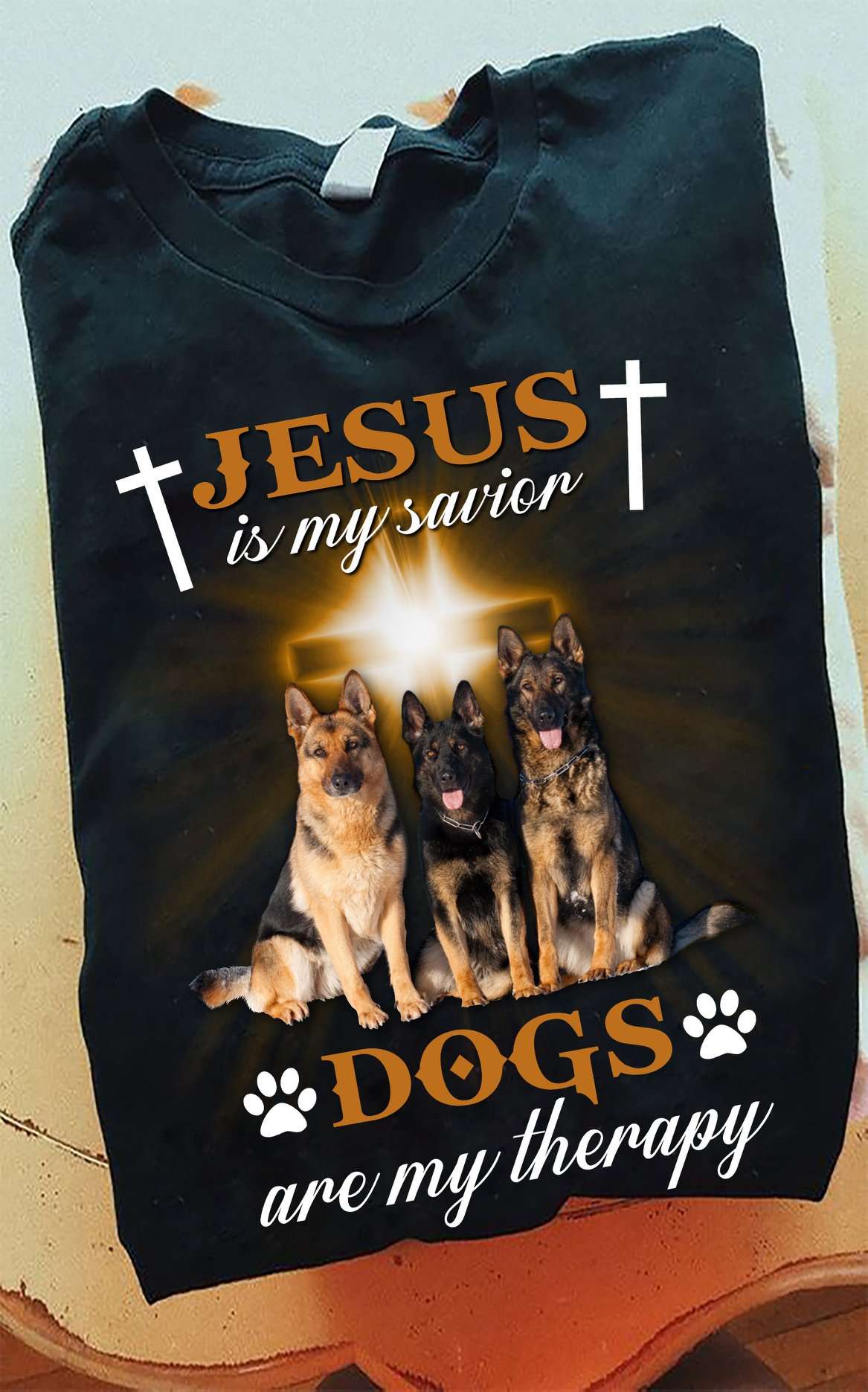 Jesus is my savior, dogs are my therapy - German shepherd dog