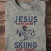 Jesus is my savior, skiing is my therapy - Jesus go skiing, Skiing the risky sport