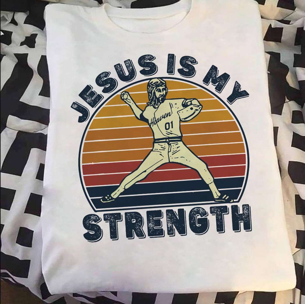 Jesus is my strength - Jesus baseball player, Jesus and baseball