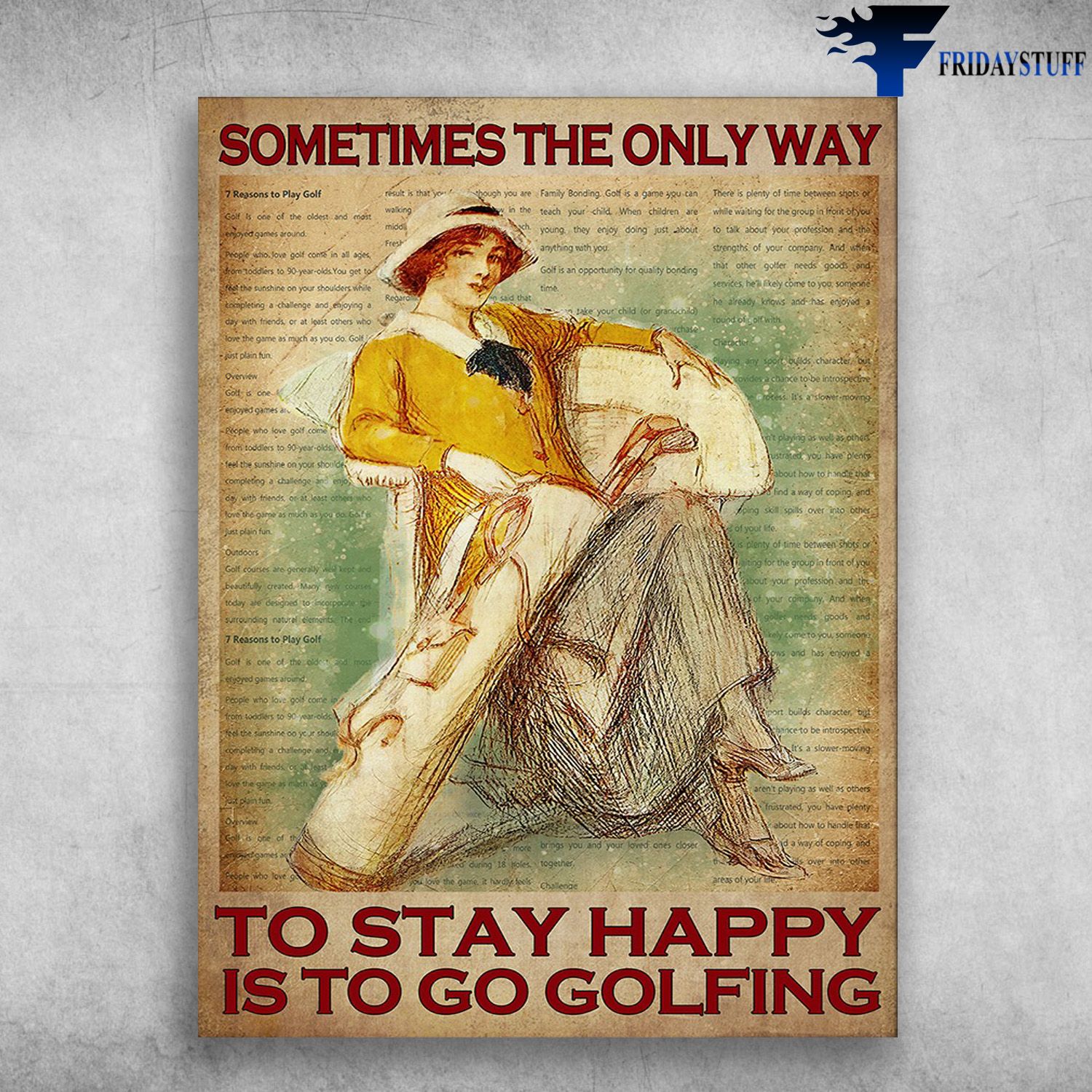 Lady And Golf - Sometimes The Only Way, To Stay Happy, Is To Go Golf, Golf Lover