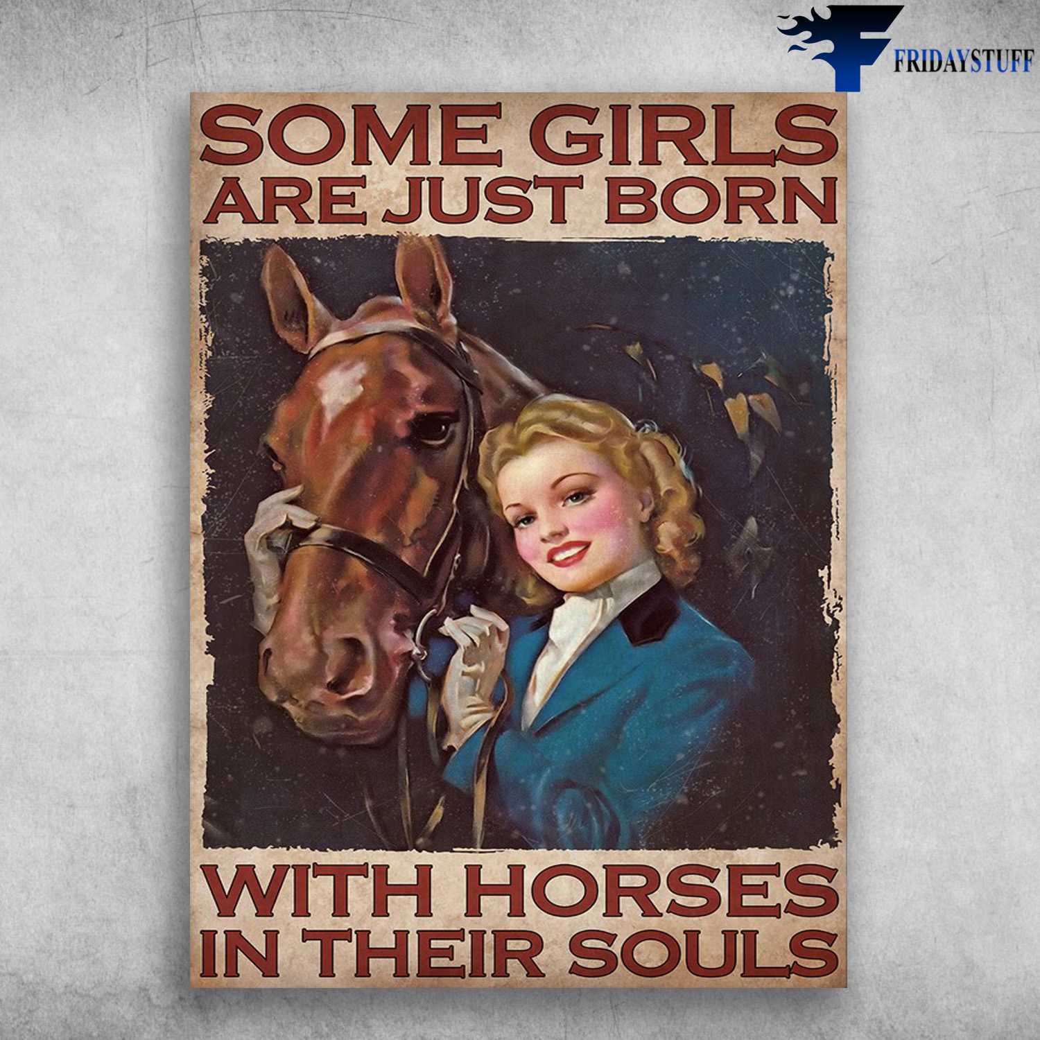 Lady And Horse - Some Girls Are Just Born, With Horses In Their Souls