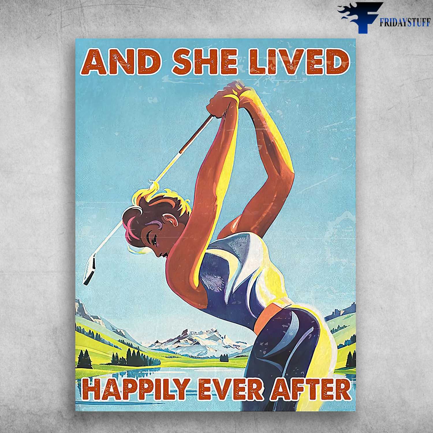 Lady Plays Golf, Golf Poster - And She Lived, Happily Ever After