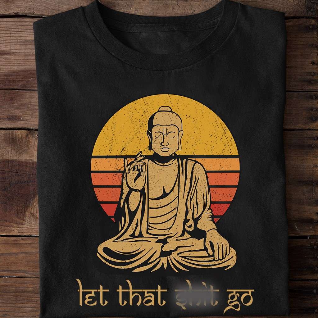 Let that shit go - Budhism religion, Buddha statue