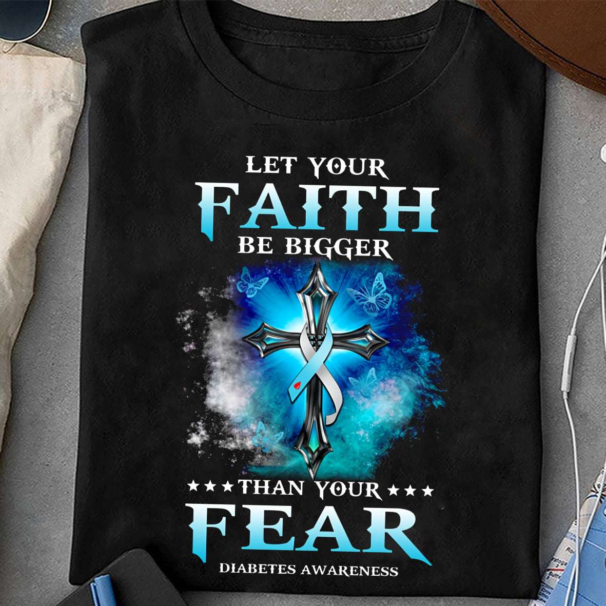 Let your faith be bigger than your fear - Diabetes awareness, Jesus's cross ribbon