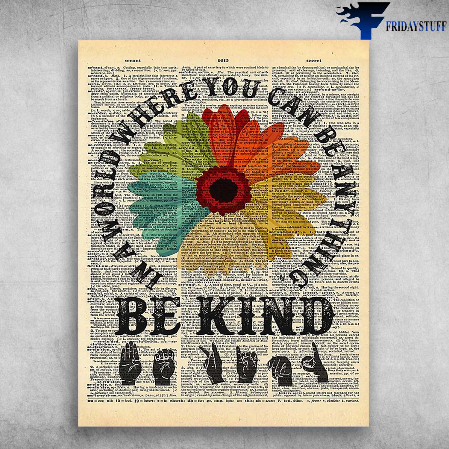 Life Poster - In A World, Where You Can Be Anything, Be Kind