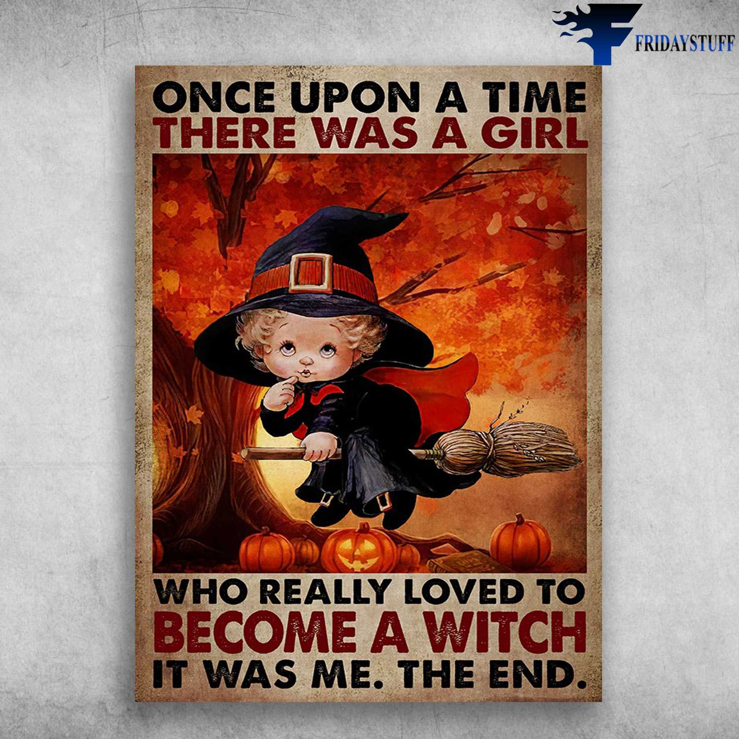 Little Witch, Pumpkin Halloween - Once Upon A Time, There Was A Girl, Who Really Want To Become A Witch, It Was Me, The End