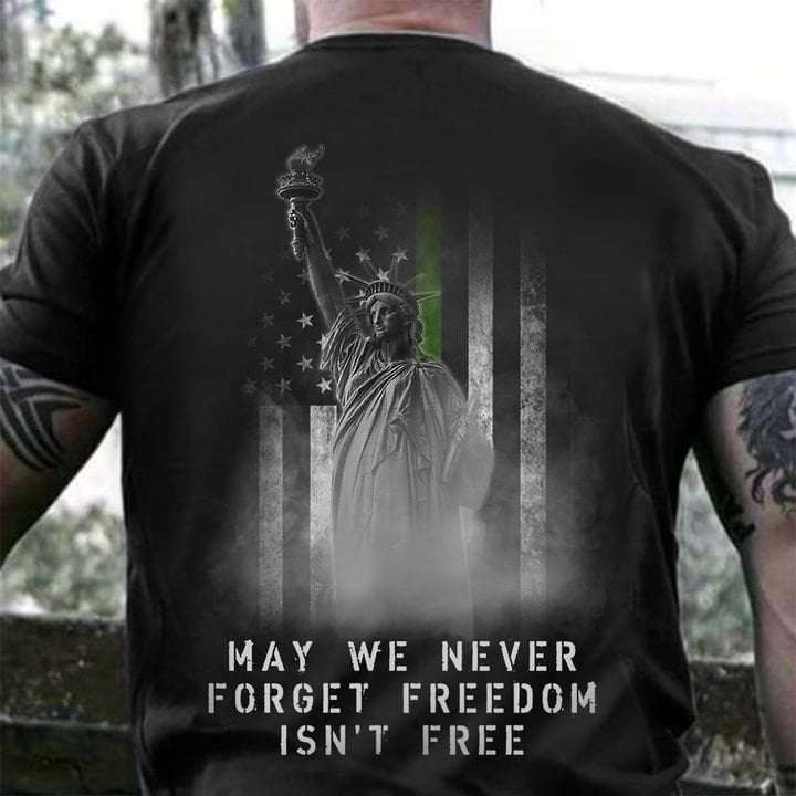 May we never forget freedom isn't free - Statue of Liberty, America free country