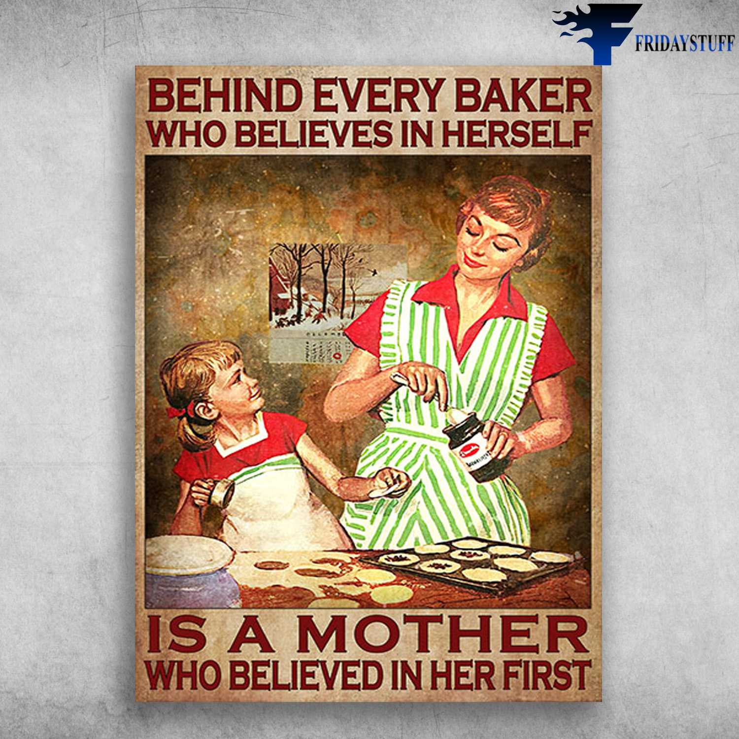 Mom And Daughter, Baking Cake - Behind Everyday Baker, Who Believes In Herself, Is A Mother, Who Believed In Her First