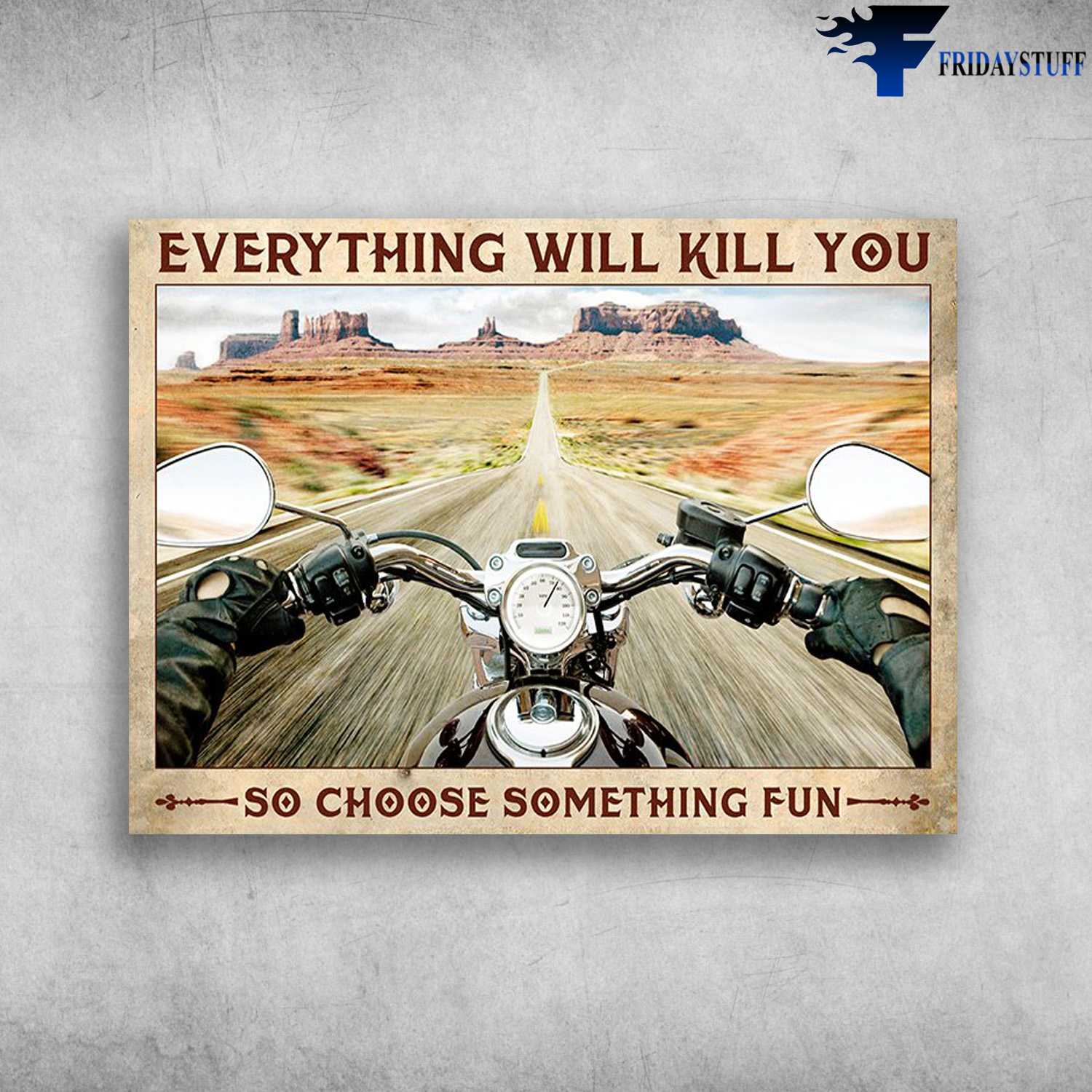Motorbike Riding, Man Motorcycle - Everything Will Kill You, So Choose Something Fun