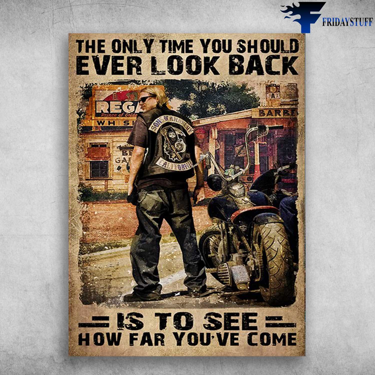 Motorcycle Man, Biker Lover - The Only Time You Should Ever Look Back, Is To See How Far You've Come