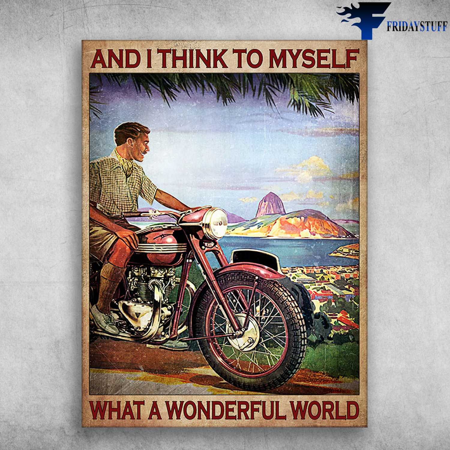 Motorcycle Man, Wonderful World - And I Think To Myself, What A Wonderful World, Biker Lover