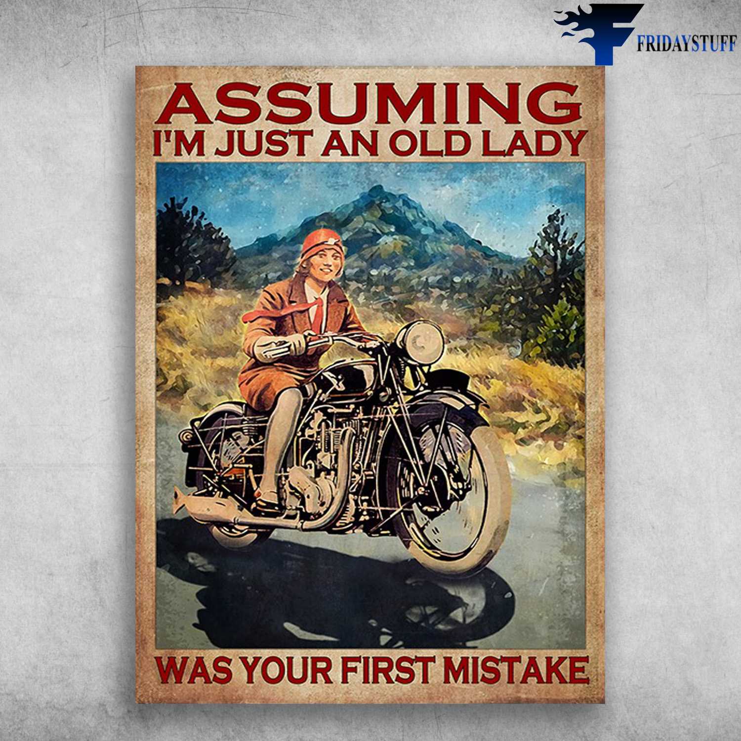 Motorcycle Poster, Biker Lover - Assuming I'm Just An Old Lady, Was Your First Mistake
