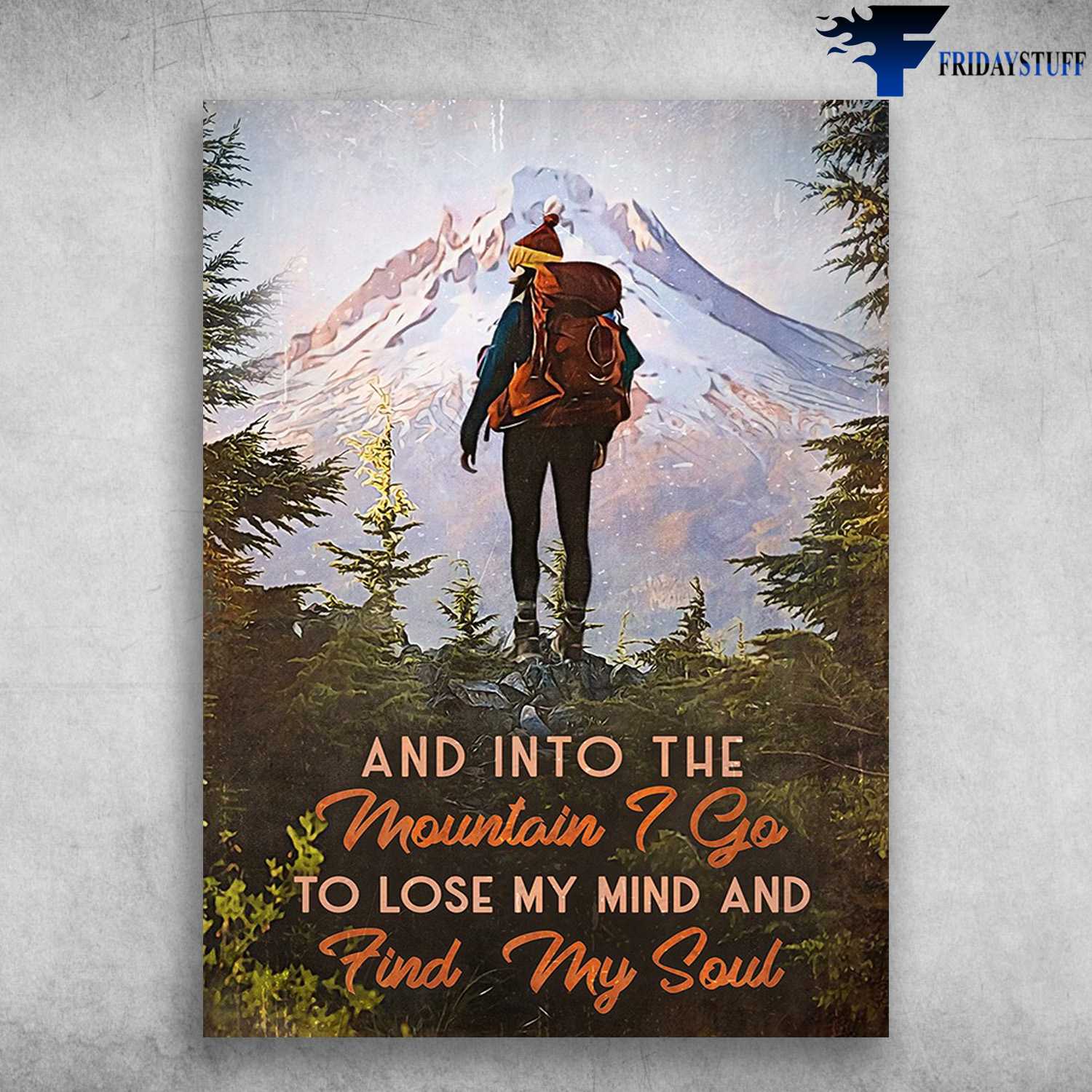 Mountain Hiking Girl - And Into The Mountain, I Go To Lose My Mind, And Find My Soul