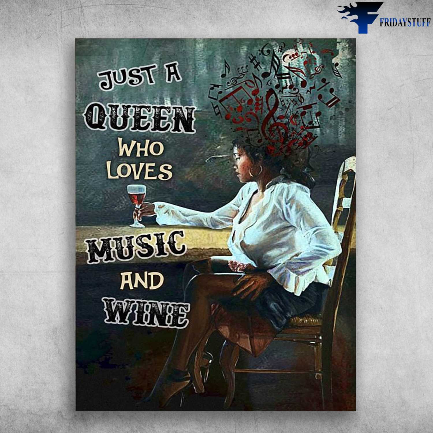 Music And Wine, Black Girl Drinking - Just A Queen, Who Loves Music And Wine