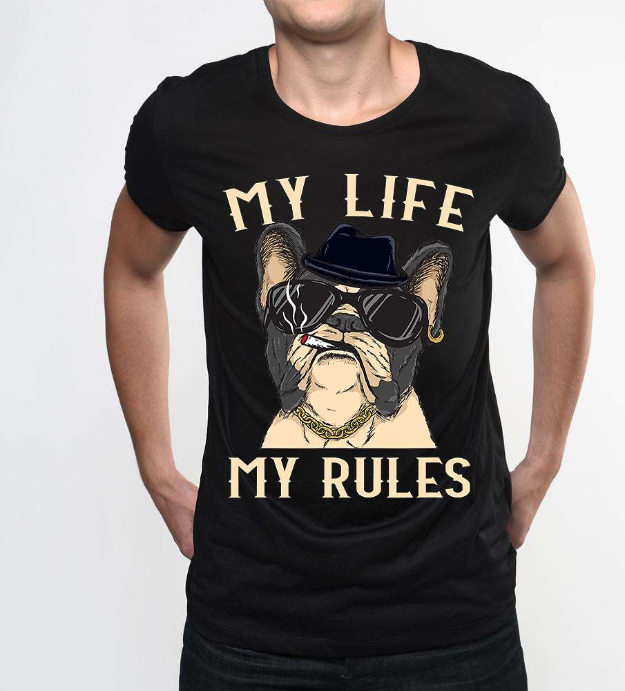 My life my rules - Gangster Pug dog, dope Pug