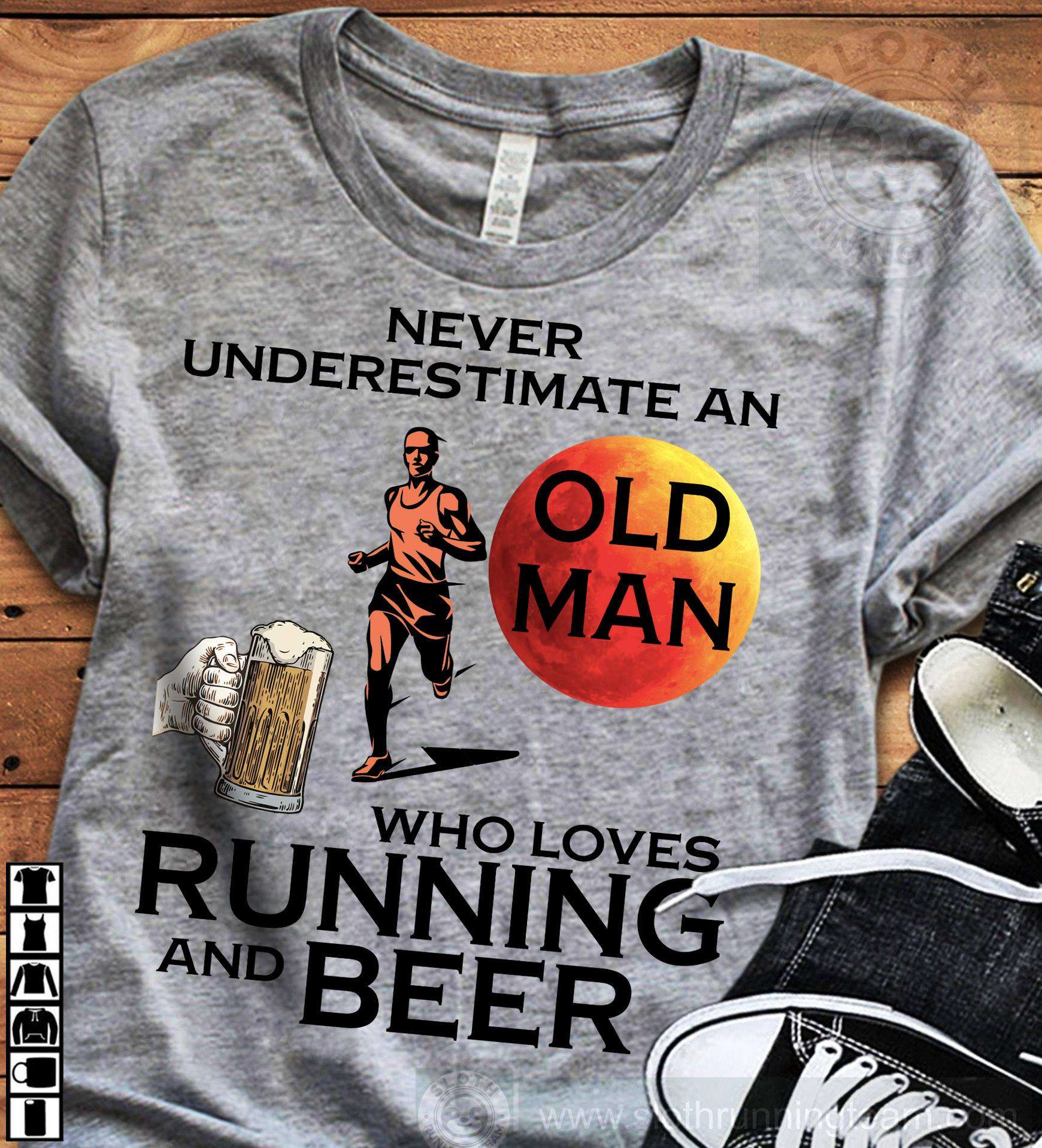 Never underestimate an old man who loves running and beer - Old runner