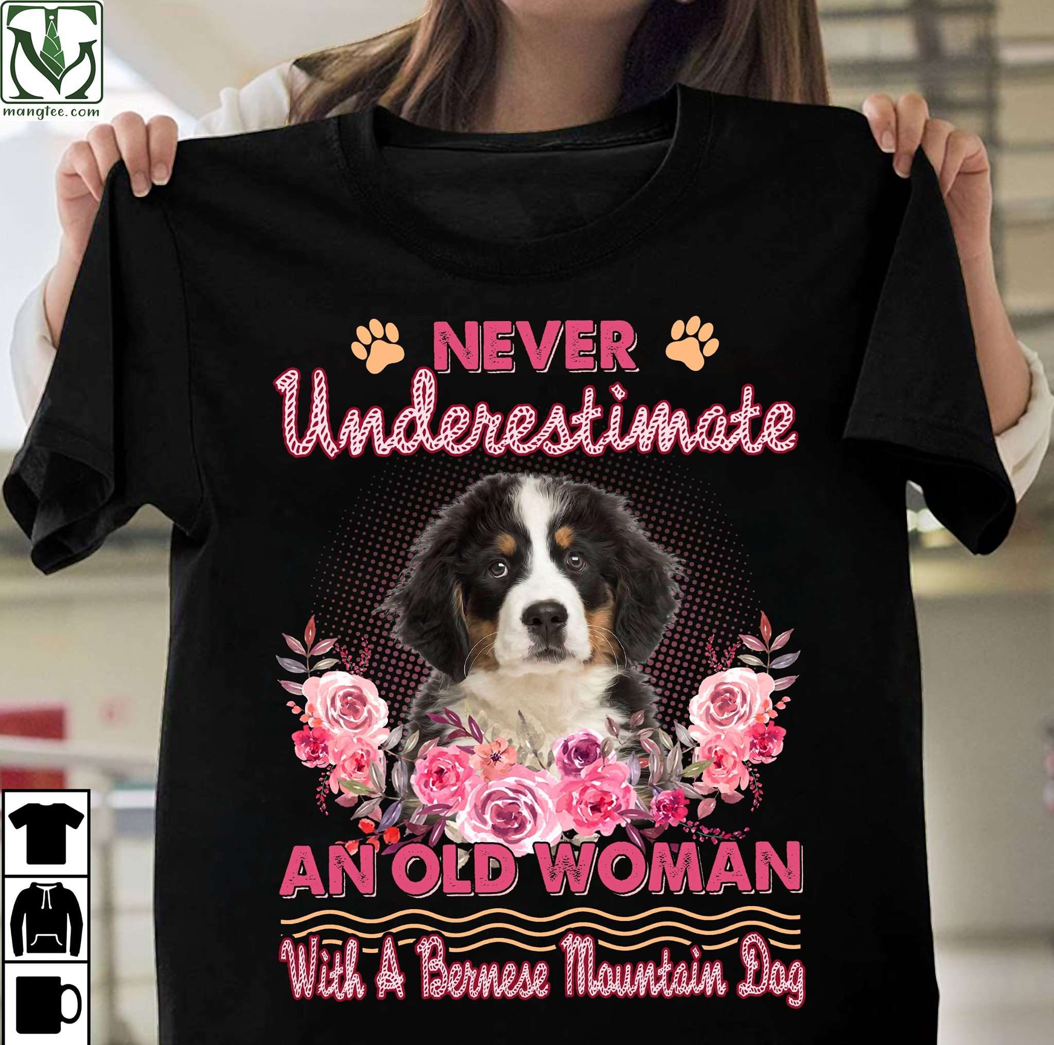 Never underestimate an old woman with a Bernese Mountain Dog - Woman loves dogs