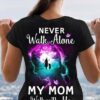 Never walk alone, my mom walk with me - Angel mother, mother's day gift