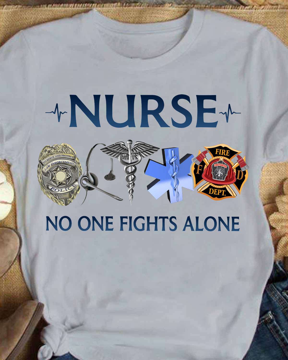 No one fights alone - Nurse the job, police and firefighter, together we fight