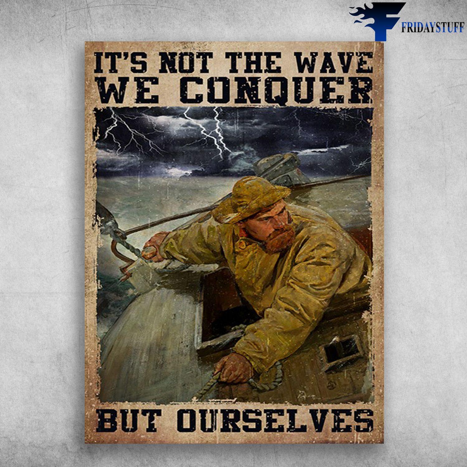Old Sailor In Storm, Sailor Poster - It's Wave We Conquer, But Ourselves