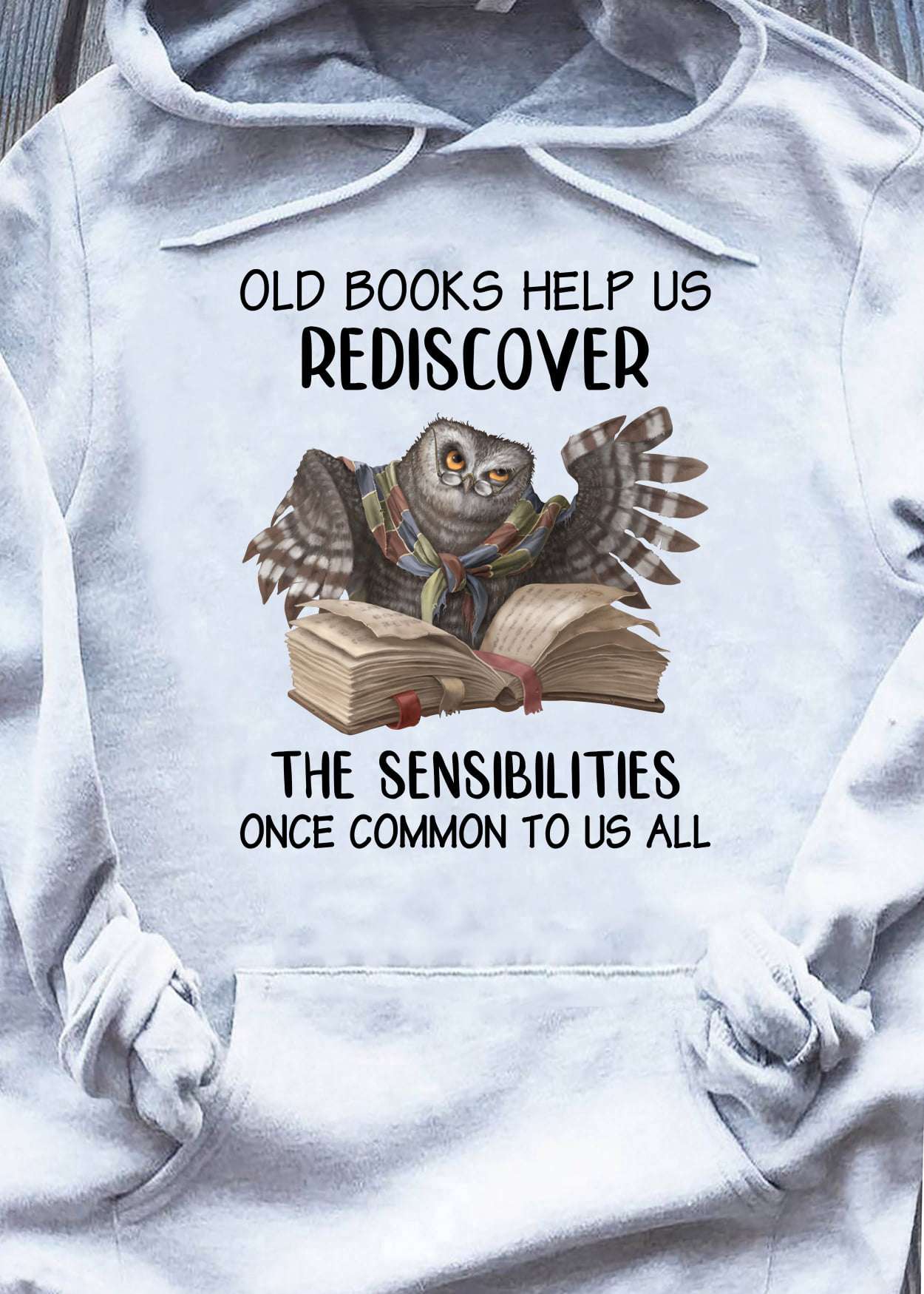 Old books help us rediscover, the sensibilities once common to us all - Owl bookaholic
