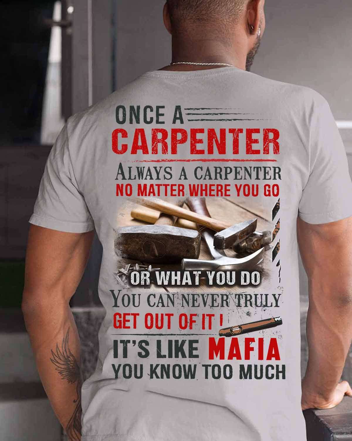 Once a carpenter always a carpenter - Carpenter like Mafia, carpenter the job