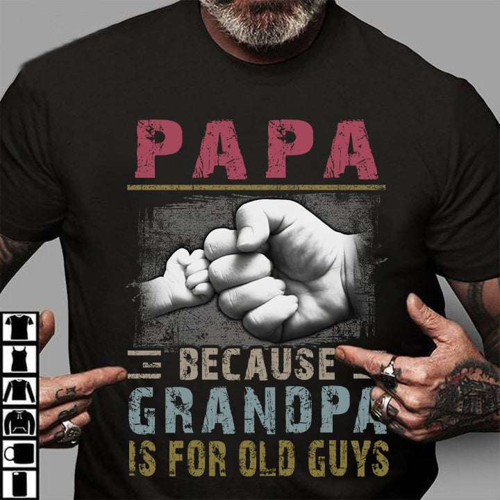 Papa because grandpa is for old guys - Papa grandpa, papa the title