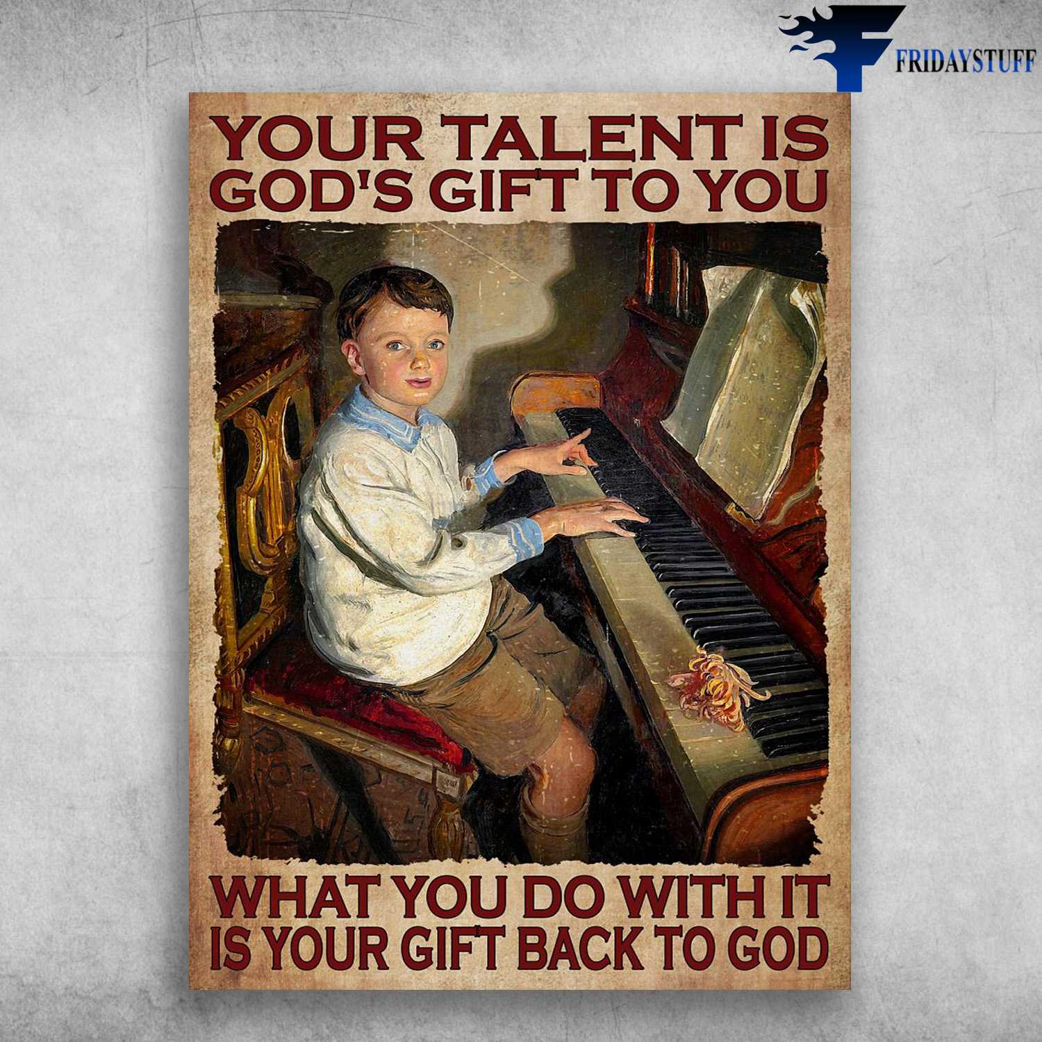 Piano Boy, Piano Lover - Your Talent Is God's Gift To You, What You Do With It, Is Your Gift Back To God