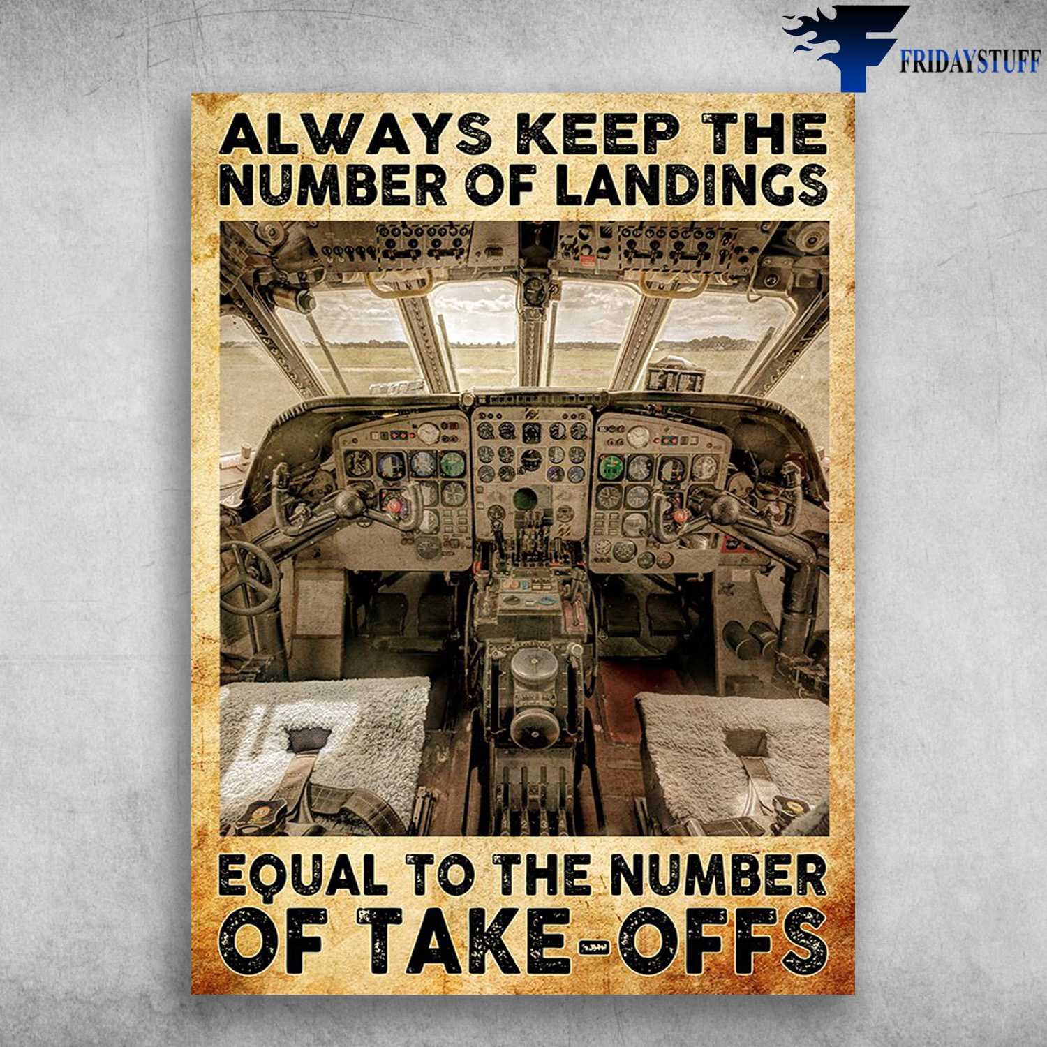 Pilot Poster - Always Keep The Number Of Landings, Equal To The Number Of Take-Offs