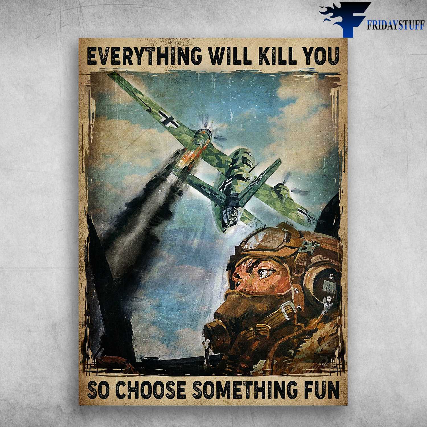 Everything Will Kill You Metal Sign – 8x12 Inch Blechschild Mit Soldaten/Pilot Spruch, Aviation Deko Für Wand, Garage, Bar