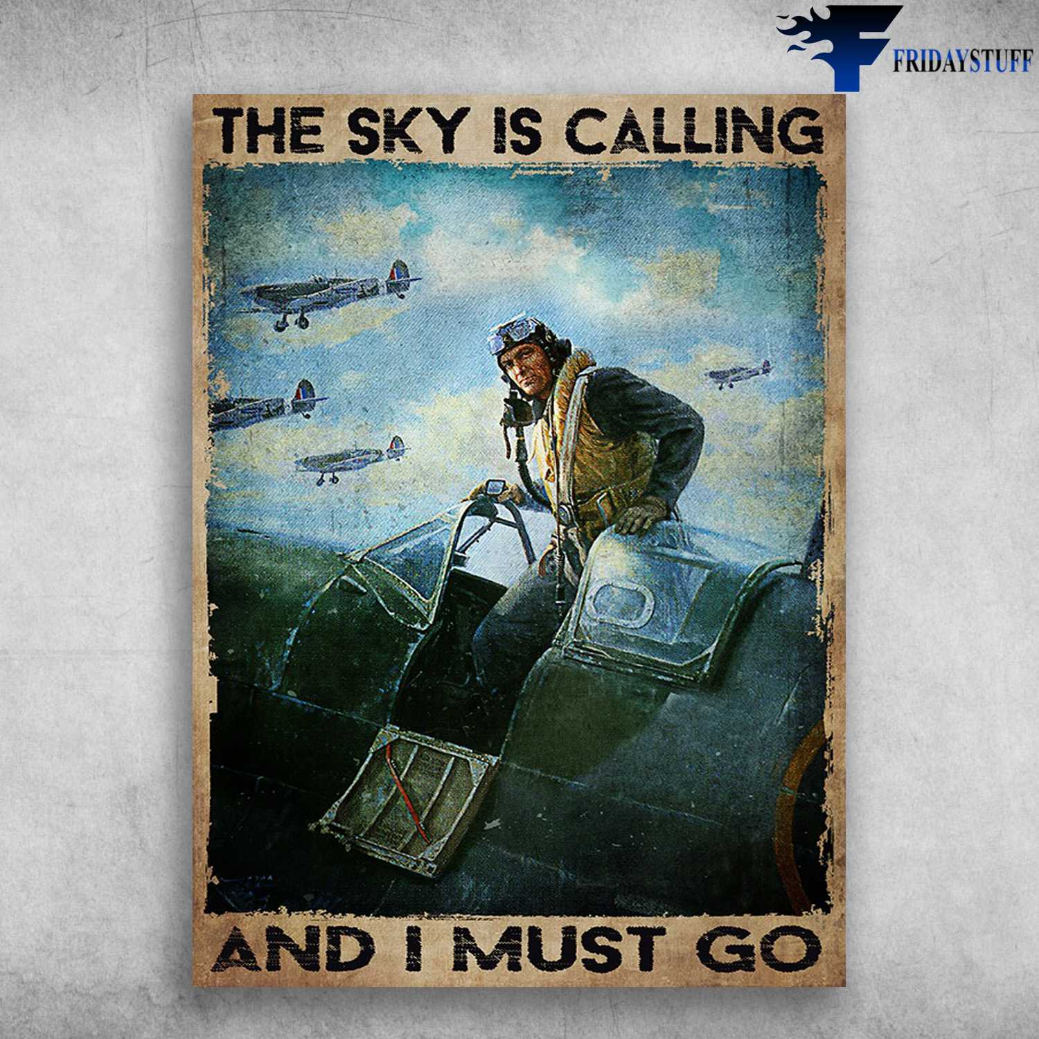 Pilot Poster, Gift For Pilot - The Sky Is Calling, And I Must Go