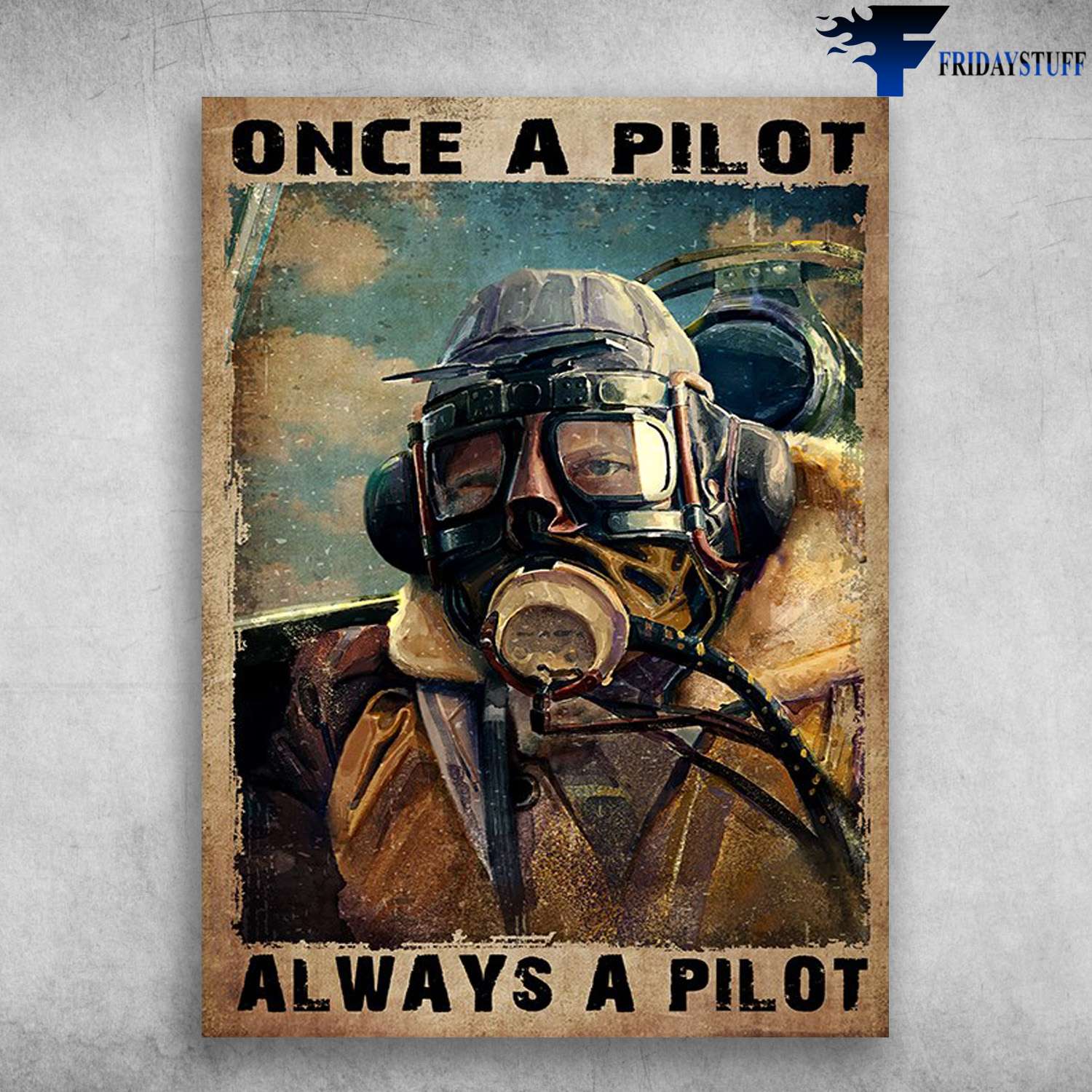Pilot Poster - Once A Pilot, Always A Pilot