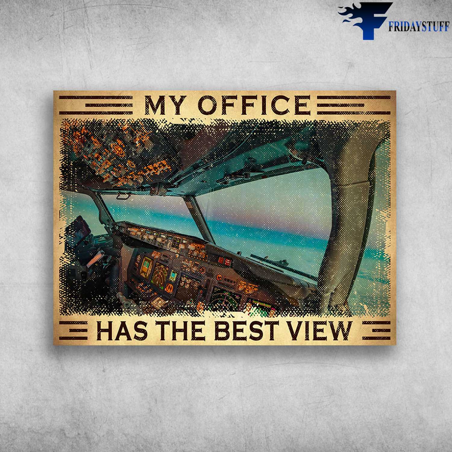 Pilot's Cockpit - My Office Has The Best View, Gift For Pilot