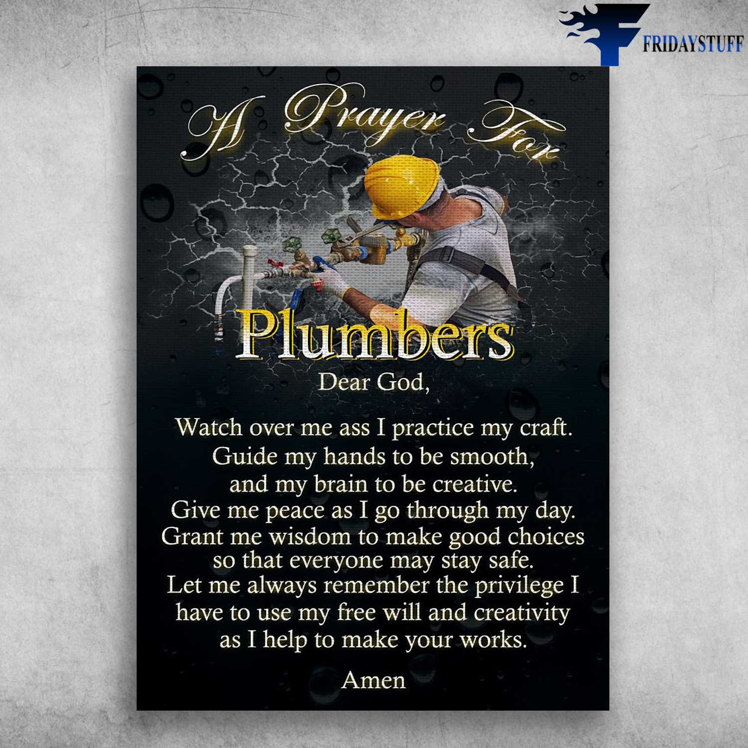 Plumber Poster, A Prayer For Plumbers - Dear God, Watch Over Me Ass I Practive My Craft, Guide My Hands To Be Smooth, And My Brain To Be Creative, Give Me A Peace As I Go Through My Day