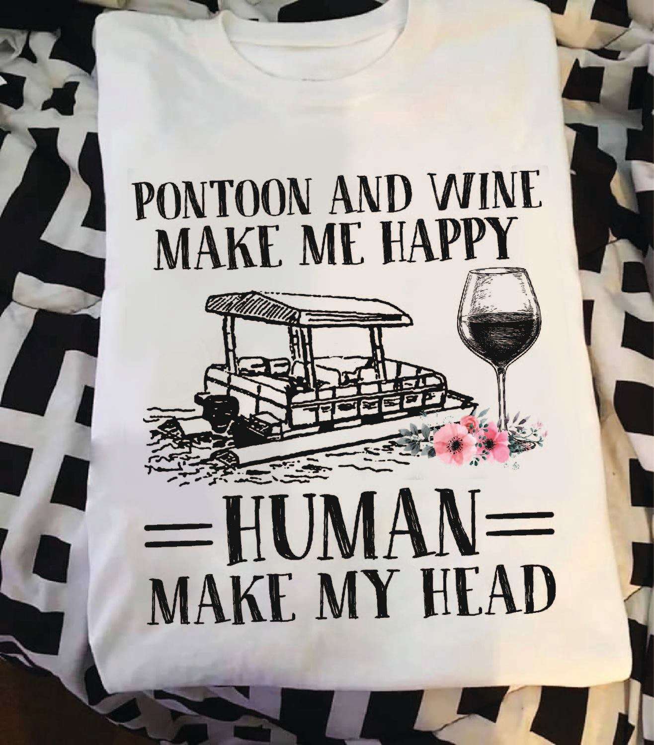Pontoon and wine make me happy, human make my head - Love pontooning