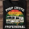 Poop chute professional - Funny camper T-shirt, Camping poop chute professional