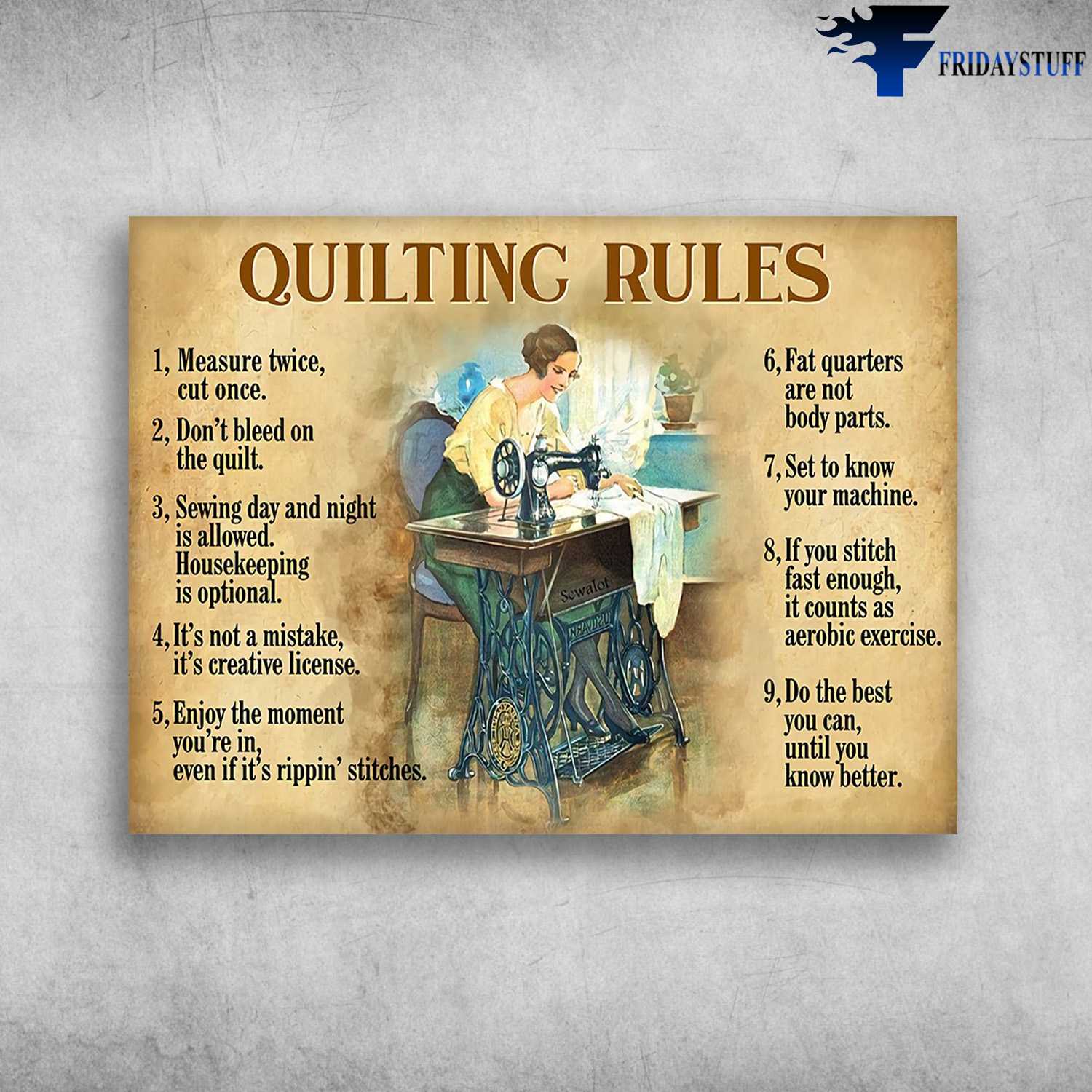Quilting Rules - Measure Twice, Cut On, Don't Bleed On The Quit, Sewing Day And Night Is Allwed, Housekeeping Is Optional, Fat Quarters Are Not Body Parts, Sewing Girl