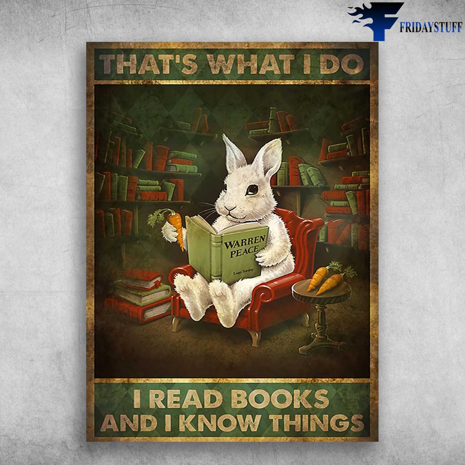 Rabbit Reading, Book Lover - That's What I Do, I Read Books, And I Know Things