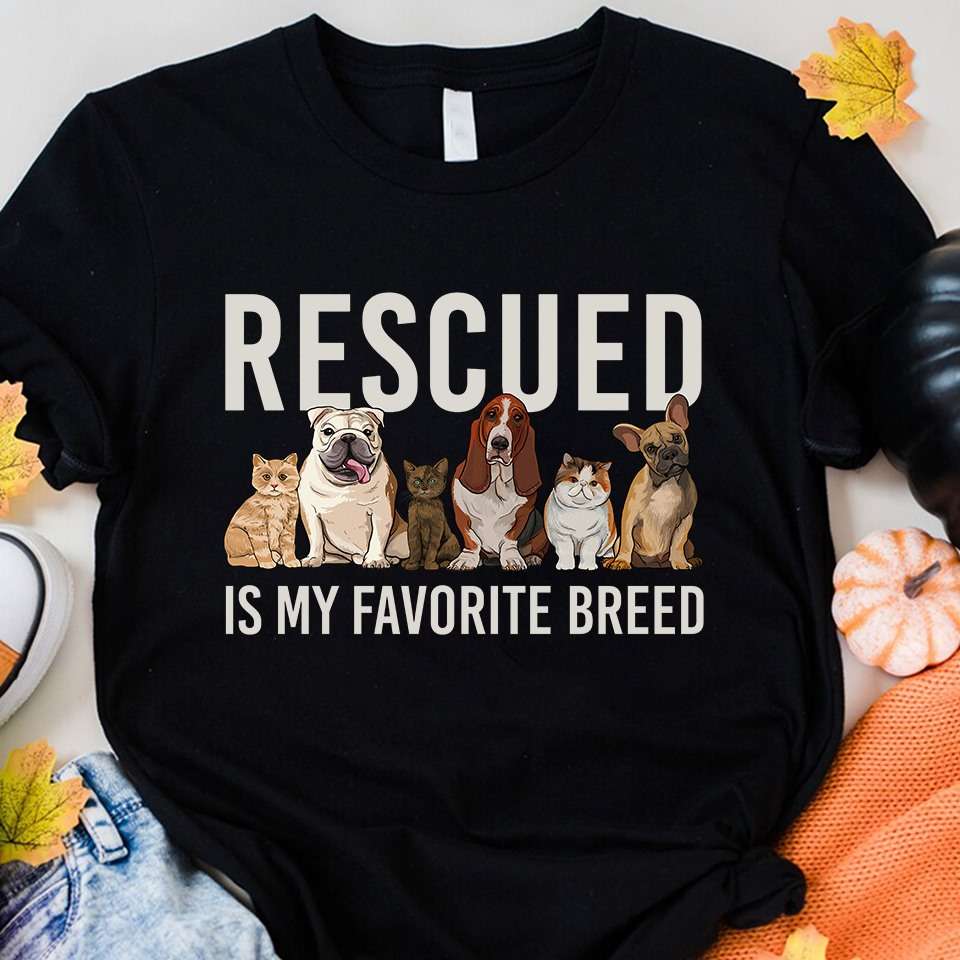Rescued is my favorite breed - Rescueing animal, dog and cat rescue