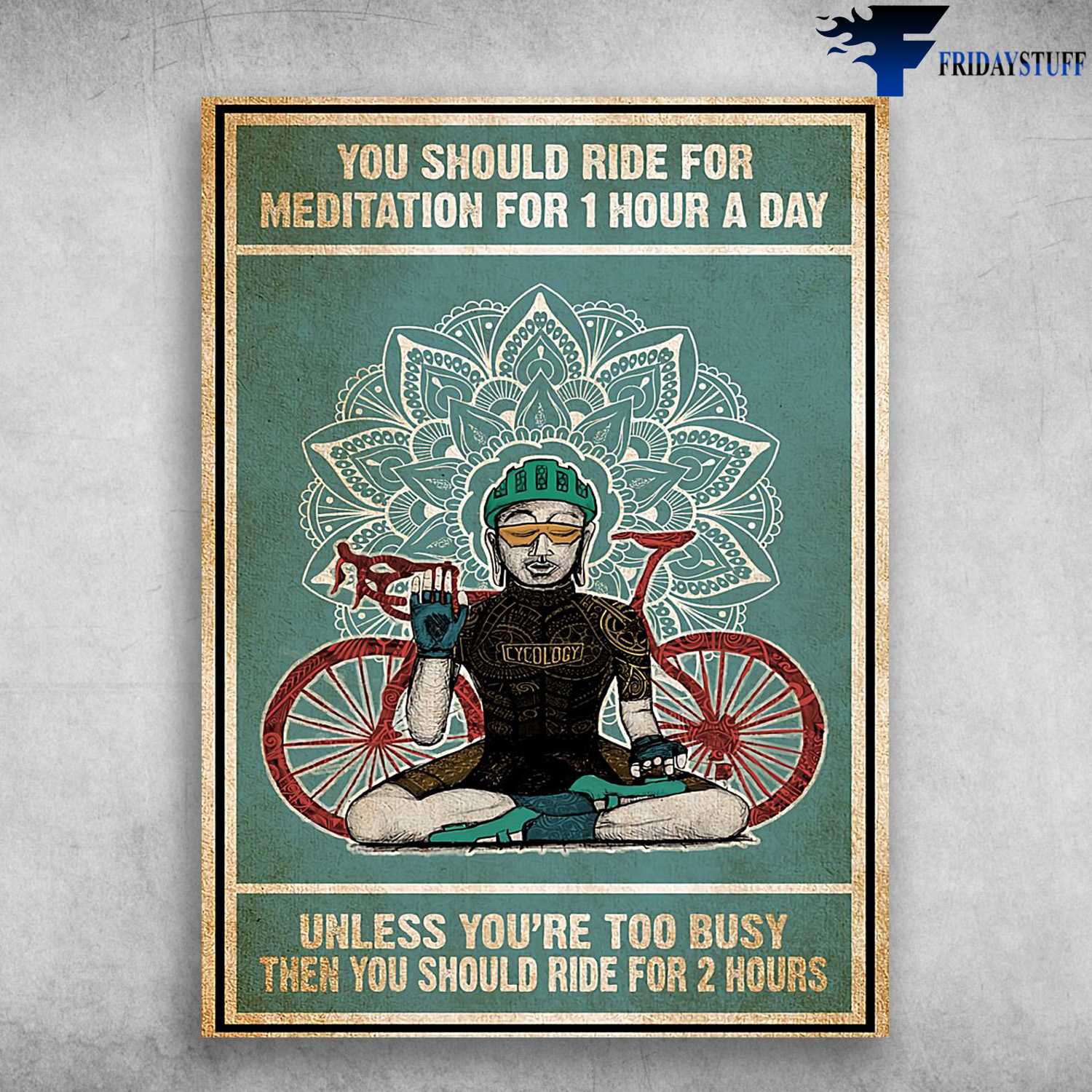 Ride Mediation Cycling - You Should Ride For Meditation 1 Hour A Day, Unless You're Too Busy, Then You Should Ride For 2 Hours