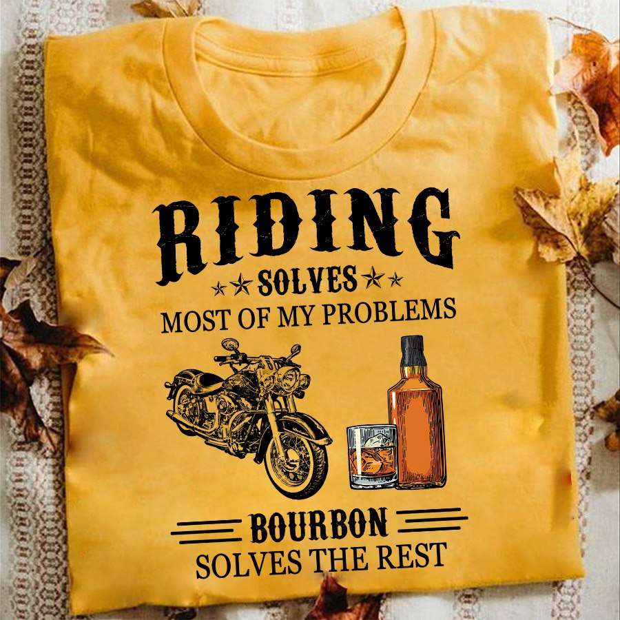Riding solves most of my problems, Bourbon solves the rest - Bourbon wine and motorcycles