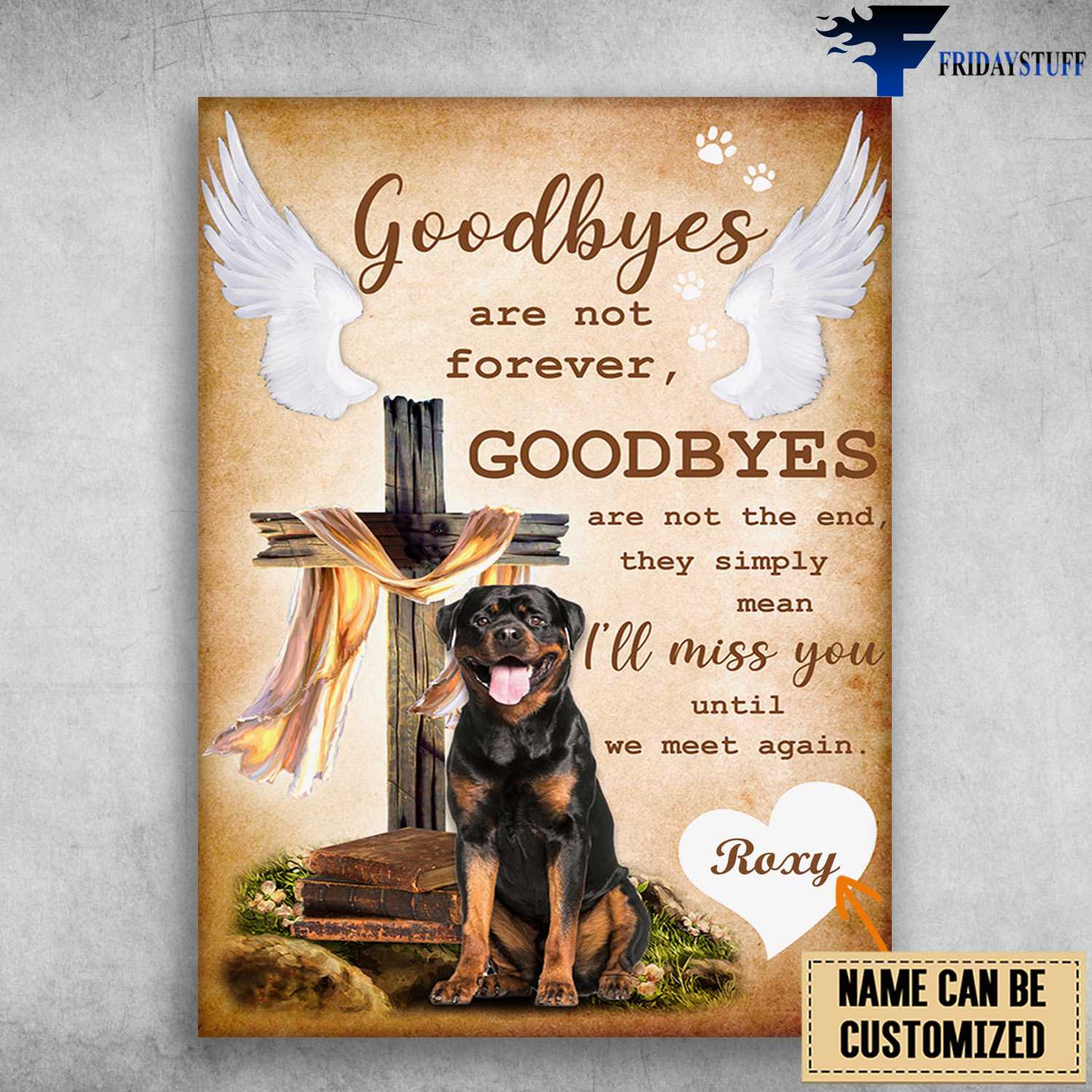 Rottweiler Dog, Goodbyes Are Not Forever, Goodbyes Are Not The End, They Simply Mean, I'll Miss You, Until We Meet Again