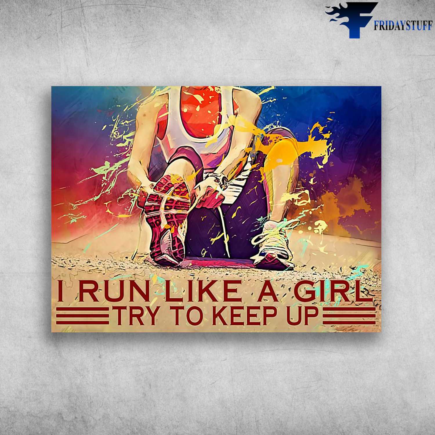 Running Poster - I Run Like A Girl, Try To Keep Up, Running Girl