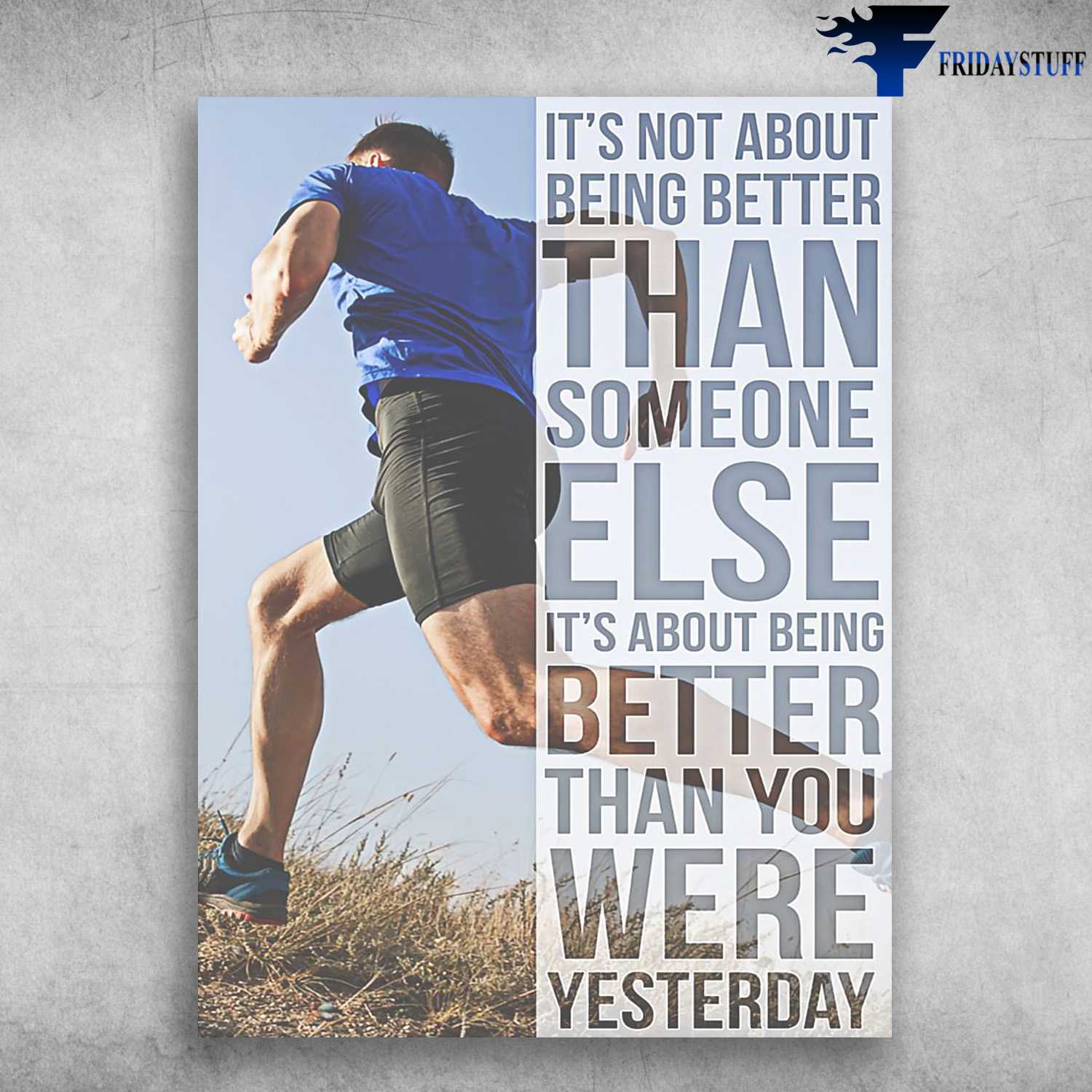 Running Poster, Running Man - It's Not About Being Better Than Someone Else, It's About Being Better Than You Were Yesterday