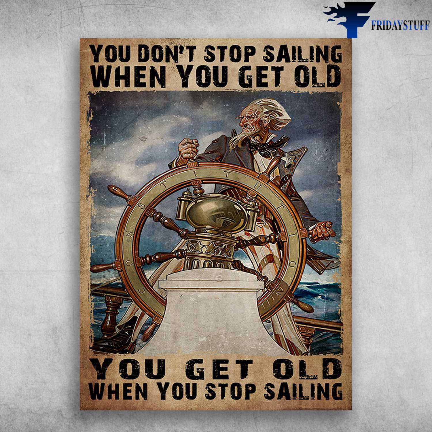 Sailor On The Sea, Old Sailor - You Don't Stop Sailing When You Get Old, You Get Old When You Stop Sailing